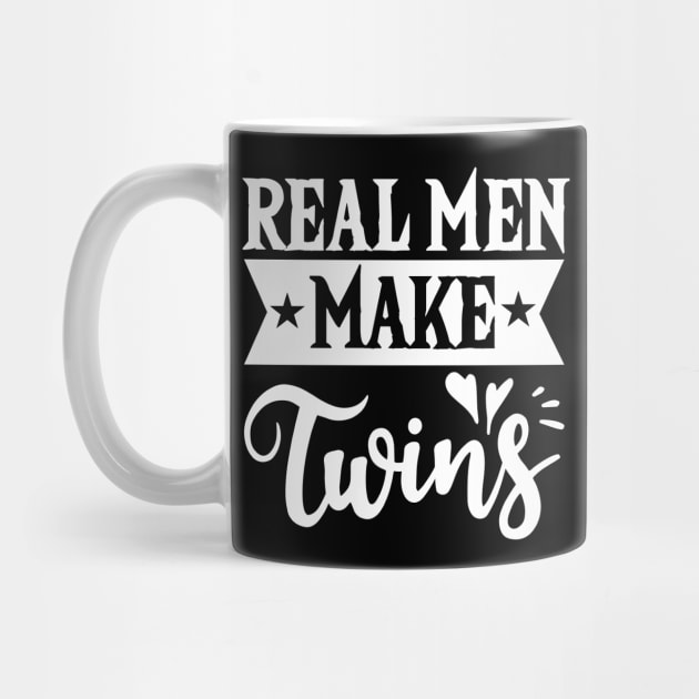 Real Men Make Twins Dad For Fathers Day T-Shirt by Tesszero